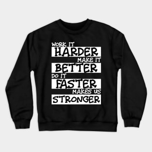 Harder, Better, Faster, Stronger Crewneck Sweatshirt